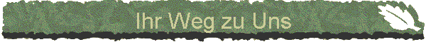 Ihr Weg zu Uns