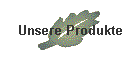 Unsere Produkte