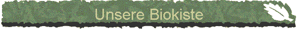 Unsere Biokiste