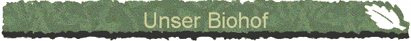 Unser Biohof